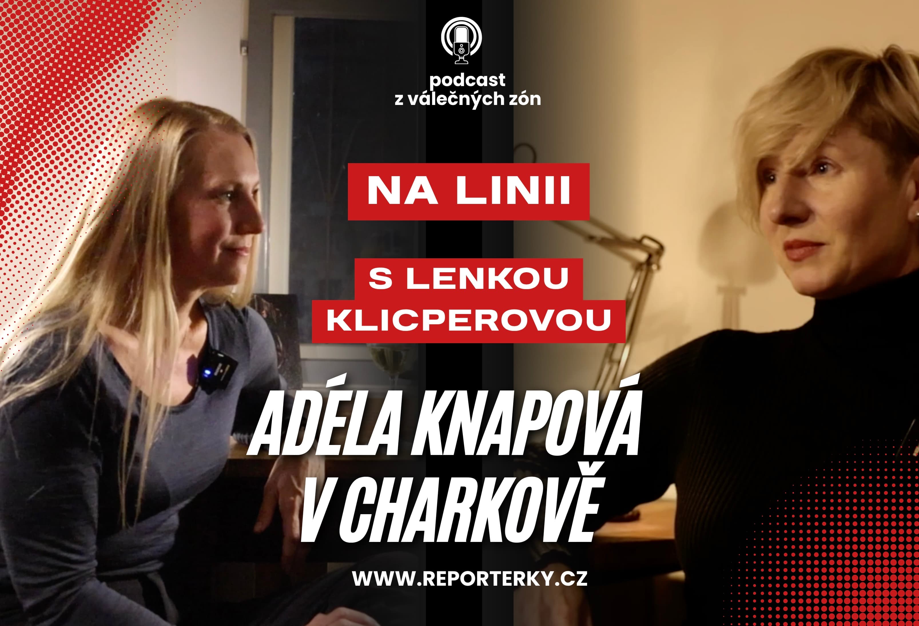 NA LINII: Adéla Knapová z Charkova: Násilné lovy chlapů na ulici, to je smutná věc. Nikdo to nechce, ani vojáci. Ukrajinská vláda nekomunikuje dobře.