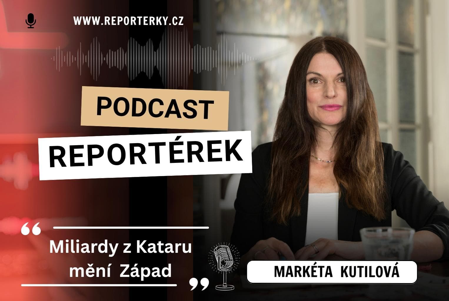 Podcast Reportérek: Katarské miliardy aneb Jak se kupuje vliv v Evropě, USA a islamizuje veřejný prostor